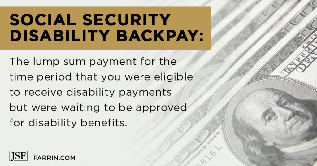 Social Security Disability backpay is a lump sum payment for time between eligibility and waiting for approval