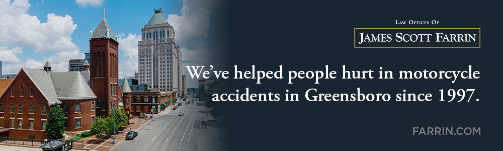 The Law Offices of James Scott Farrin has helped people hurt in motorcycle accidents in Greensboro since 1997.