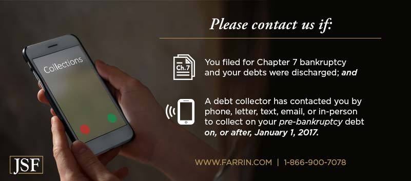 Contact us if you filed for Chapter 7 and debts discharged or debt collector contacted you