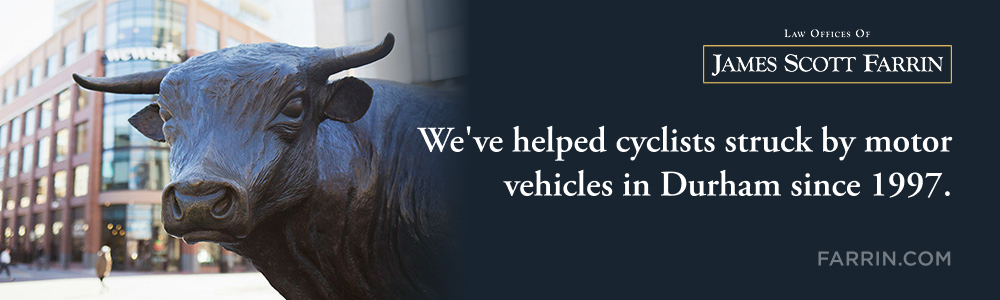 The Law Offices of James Scott Farrin has been helping people hurt in bicycle accidents in Durham since 1997.