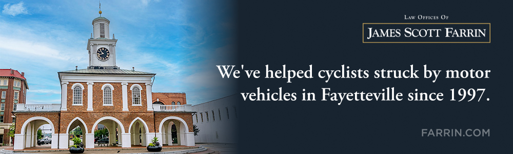The Law Offices of James Scott Farrin has helped cyclists hurt by motor vehicles in Fayetteville since 1997.