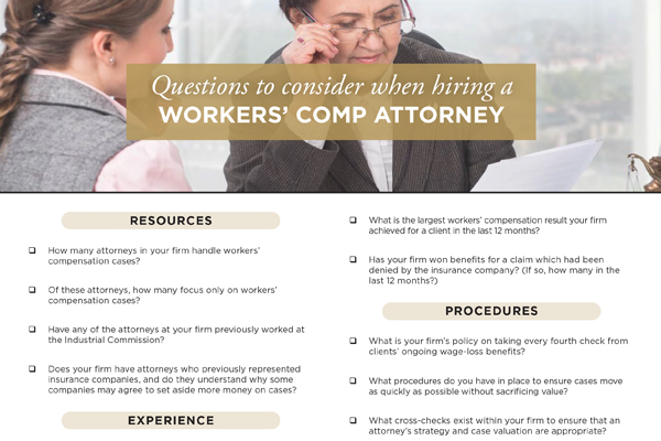 Questions to consider when hiring a workers' compensation attorney.