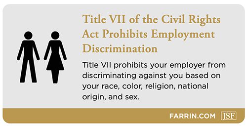 Title VII states an employer can't discriminate due to race, color, religion, nationality and sex.