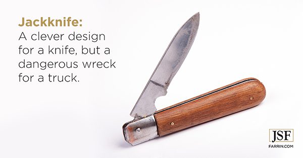 Jackknife: clever design for a knife, dangerous wreck for a truck.