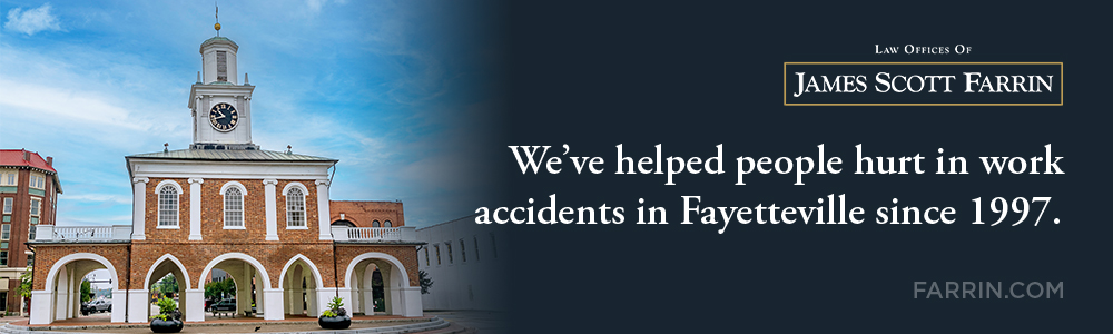 The Law Offices of James Scott Farrin has helped people hurt in work accidents in Fayetteville since 1997.