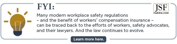 Modern workplace safety regulations trace back to the efforts of workers, safety advocates, lawyers.