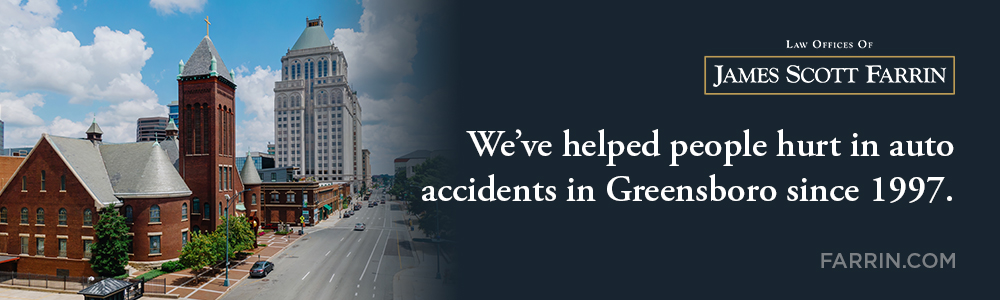 The Law Offices of James Scott Farrin has helped people hurt in auto accidents in Greensboro since 1997.